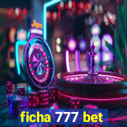 ficha 777 bet